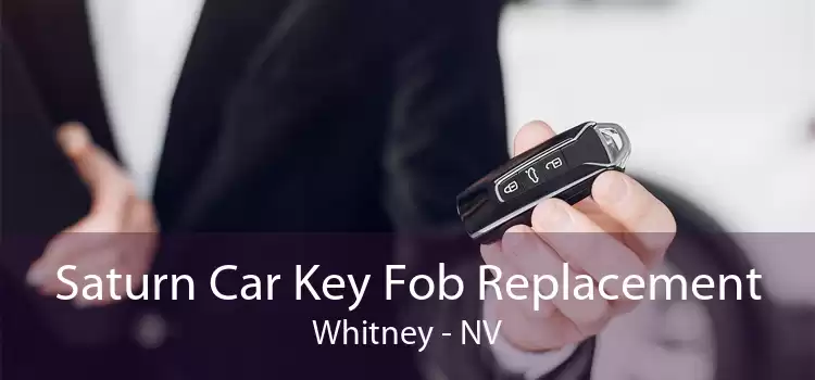 Saturn Car Key Fob Replacement Whitney - NV