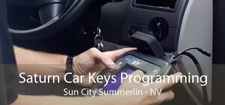 Saturn Car Keys Programming Sun City Summerlin - NV