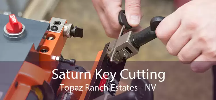 Saturn Key Cutting Topaz Ranch Estates - NV