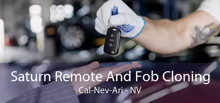 Saturn Remote And Fob Cloning Cal-Nev-Ari - NV