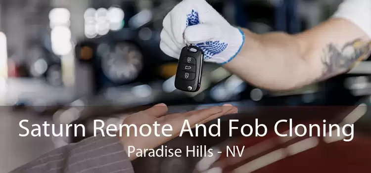 Saturn Remote And Fob Cloning Paradise Hills - NV