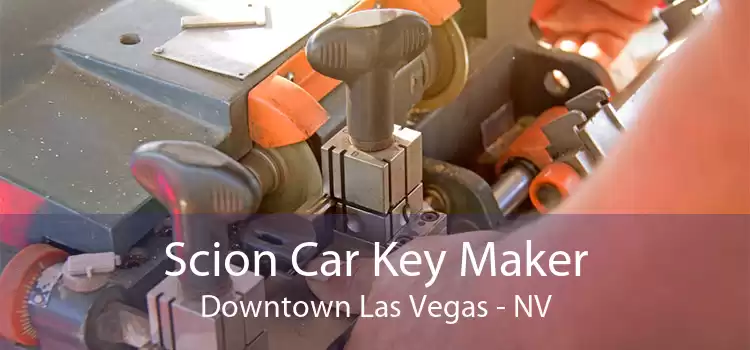Scion Car Key Maker Downtown Las Vegas - NV