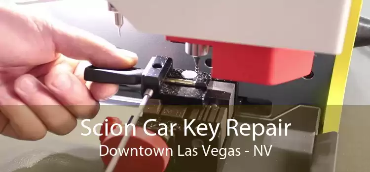 Scion Car Key Repair Downtown Las Vegas - NV