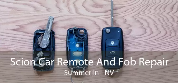 Scion Car Remote And Fob Repair Summerlin - NV