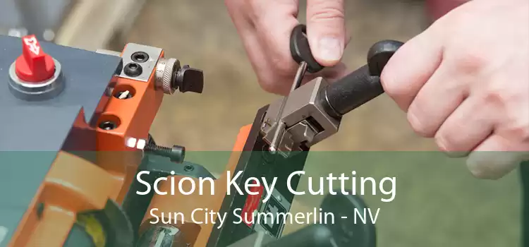 Scion Key Cutting Sun City Summerlin - NV