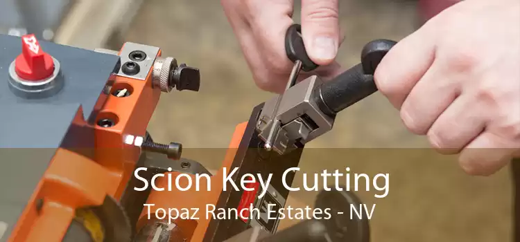 Scion Key Cutting Topaz Ranch Estates - NV
