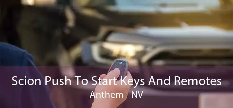 Scion Push To Start Keys And Remotes Anthem - NV
