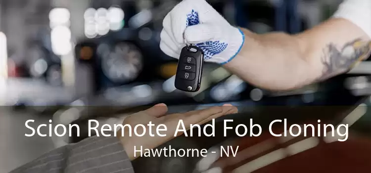 Scion Remote And Fob Cloning Hawthorne - NV