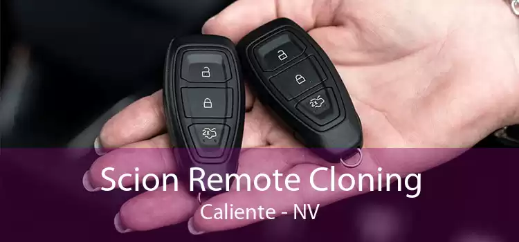 Scion Remote Cloning Caliente - NV