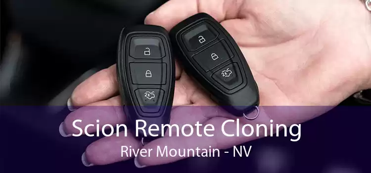Scion Remote Cloning River Mountain - NV