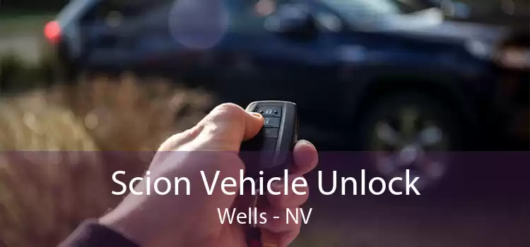 Scion Vehicle Unlock Wells - NV
