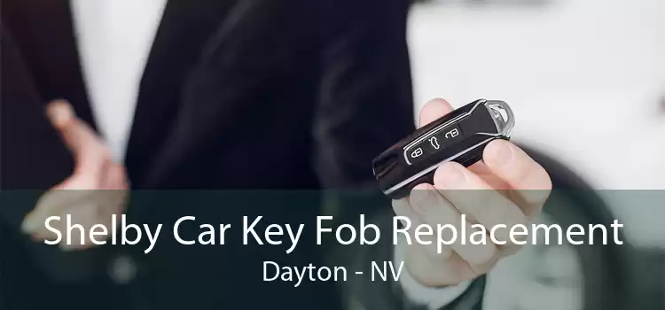 Shelby Car Key Fob Replacement Dayton - NV