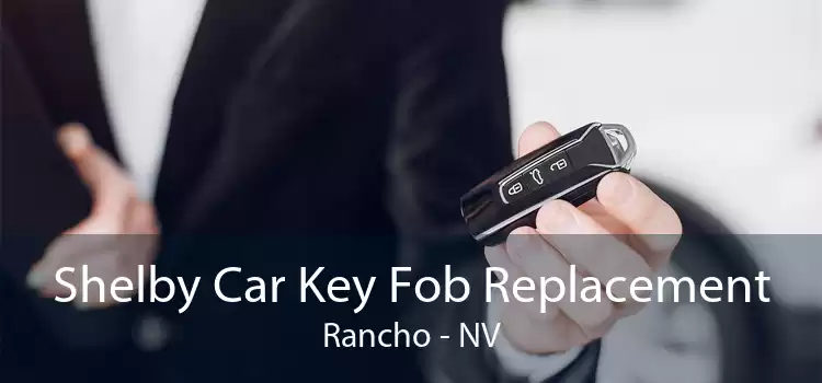 Shelby Car Key Fob Replacement Rancho - NV