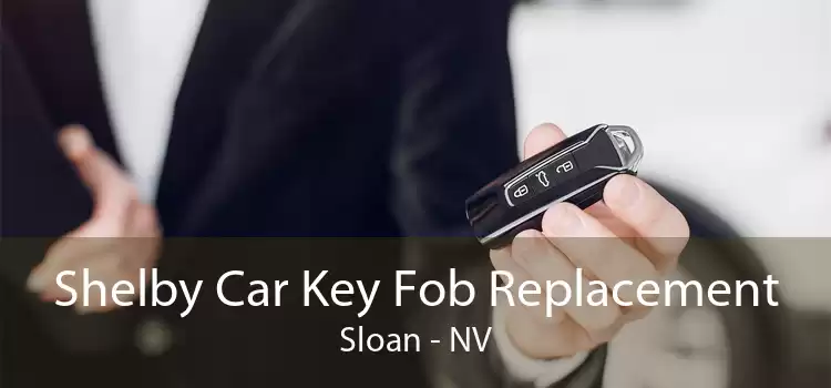 Shelby Car Key Fob Replacement Sloan - NV