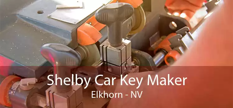 Shelby Car Key Maker Elkhorn - NV