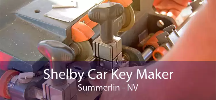 Shelby Car Key Maker Summerlin - NV