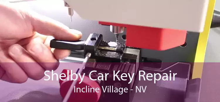 Shelby Car Key Repair Incline Village - NV