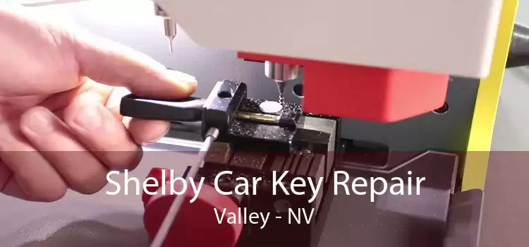 Shelby Car Key Repair Valley - NV