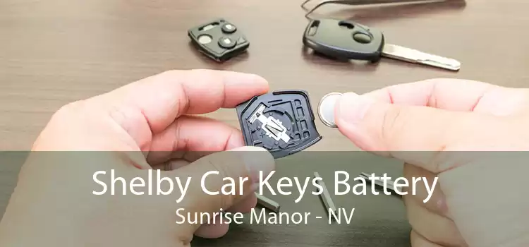 Shelby Car Keys Battery Sunrise Manor - NV