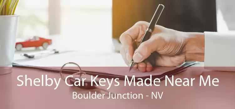 Shelby Car Keys Made Near Me Boulder Junction - NV