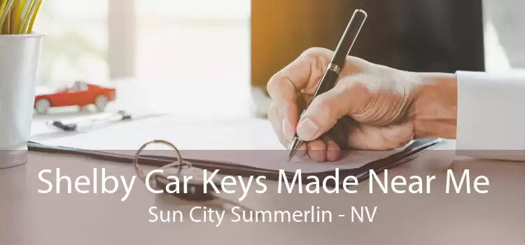 Shelby Car Keys Made Near Me Sun City Summerlin - NV