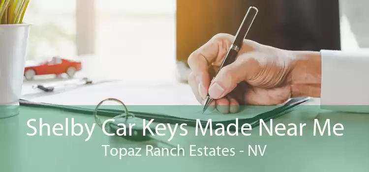 Shelby Car Keys Made Near Me Topaz Ranch Estates - NV
