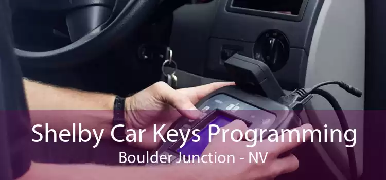 Shelby Car Keys Programming Boulder Junction - NV