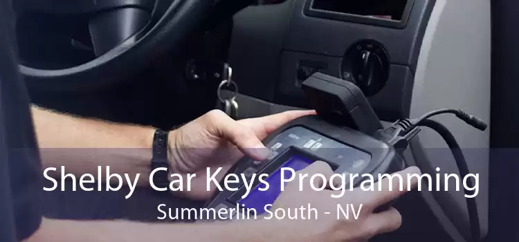 Shelby Car Keys Programming Summerlin South - NV