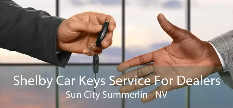 Shelby Car Keys Service For Dealers Sun City Summerlin - NV