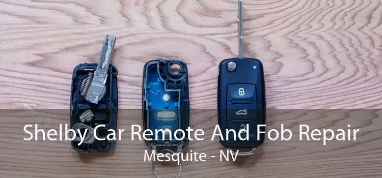 Shelby Car Remote And Fob Repair Mesquite - NV