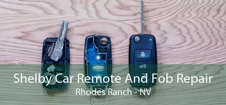 Shelby Car Remote And Fob Repair Rhodes Ranch - NV
