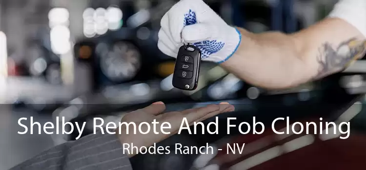 Shelby Remote And Fob Cloning Rhodes Ranch - NV