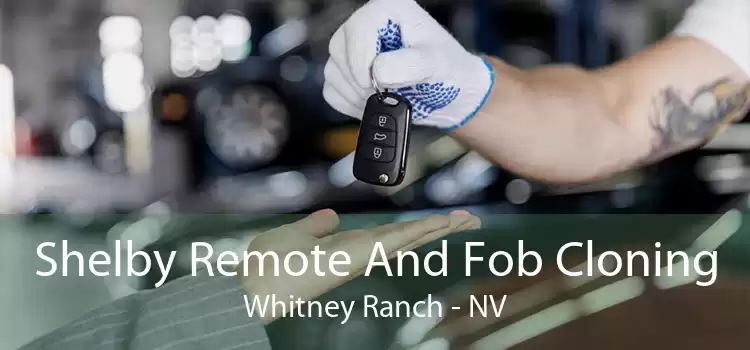Shelby Remote And Fob Cloning Whitney Ranch - NV