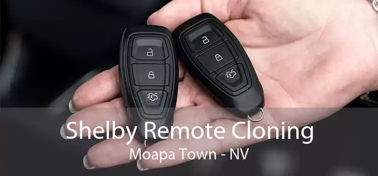 Shelby Remote Cloning Moapa Town - NV