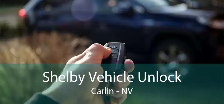 Shelby Vehicle Unlock Carlin - NV