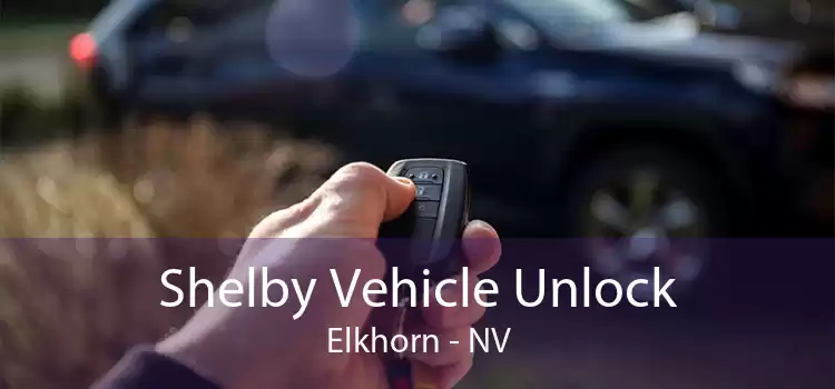 Shelby Vehicle Unlock Elkhorn - NV