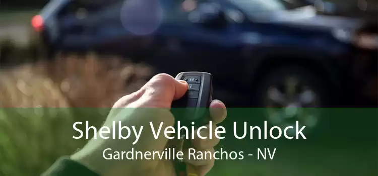 Shelby Vehicle Unlock Gardnerville Ranchos - NV