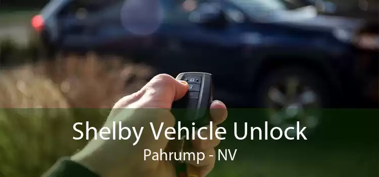 Shelby Vehicle Unlock Pahrump - NV