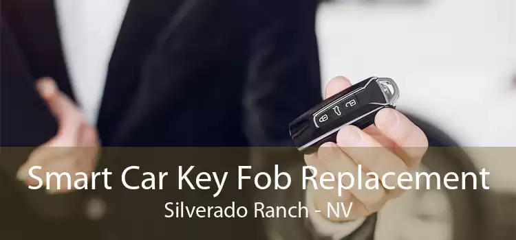 Smart Car Key Fob Replacement Silverado Ranch - NV