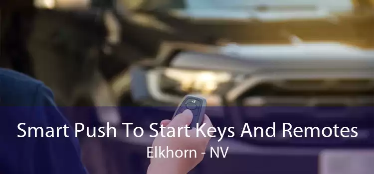 Smart Push To Start Keys And Remotes Elkhorn - NV