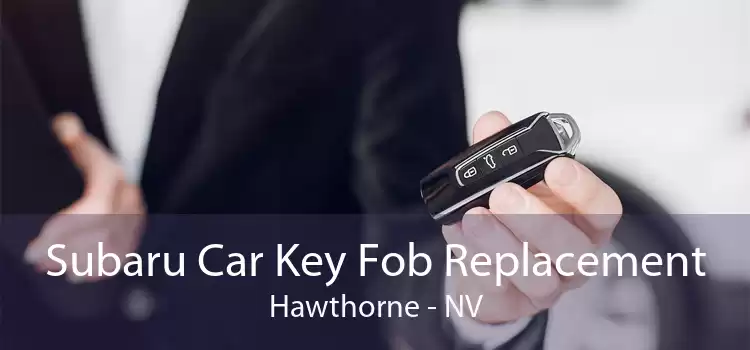 Subaru Car Key Fob Replacement Hawthorne - NV