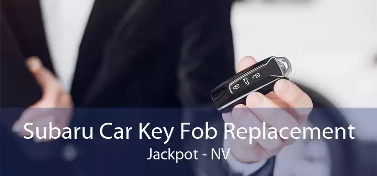 Subaru Car Key Fob Replacement Jackpot - NV
