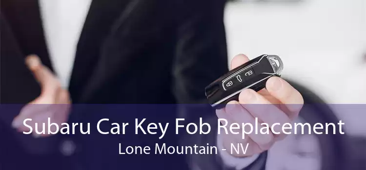 Subaru Car Key Fob Replacement Lone Mountain - NV
