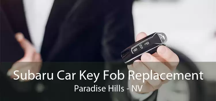 Subaru Car Key Fob Replacement Paradise Hills - NV