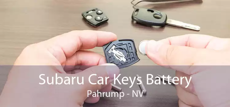 Subaru Car Keys Battery Pahrump - NV