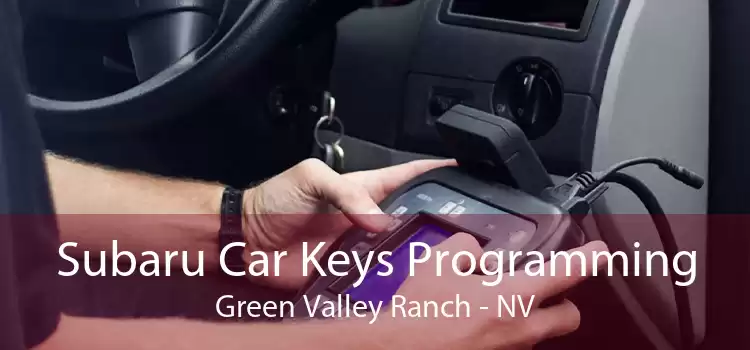 Subaru Car Keys Programming Green Valley Ranch - NV
