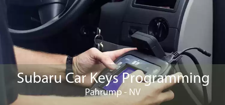 Subaru Car Keys Programming Pahrump - NV