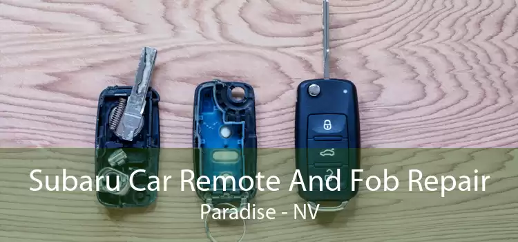 Subaru Car Remote And Fob Repair Paradise - NV