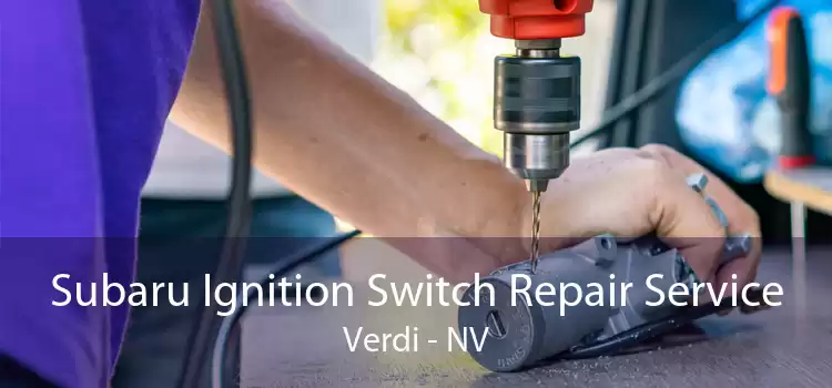 Subaru Ignition Switch Repair Service Verdi - NV