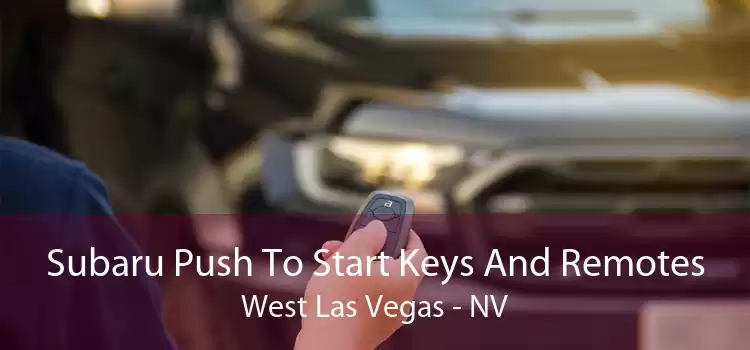 Subaru Push To Start Keys And Remotes West Las Vegas - NV